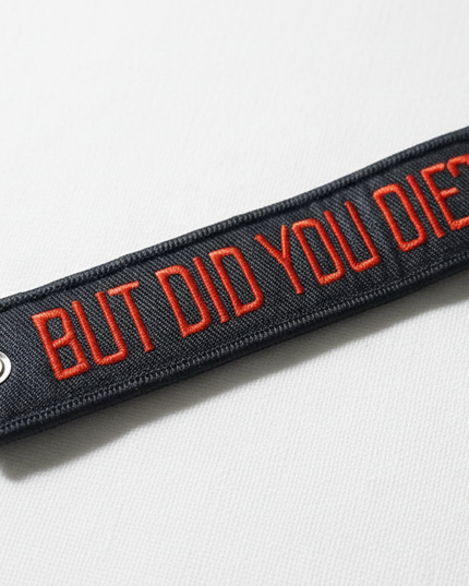 But Did You Die? Embroidered Tag