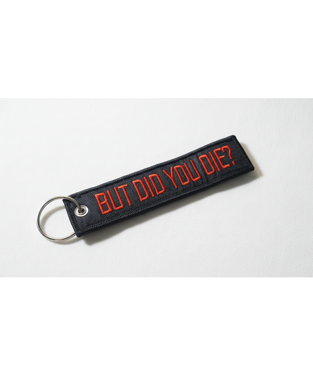 But Did You Die? Embroidered Tag
