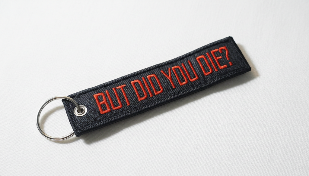 But Did You Die? Embroidered Tag