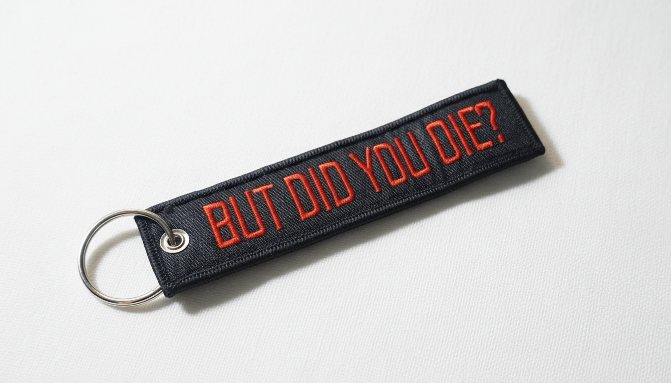 But Did You Die? Embroidered Tag