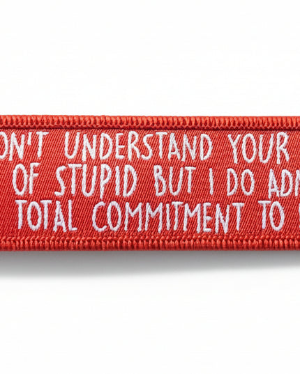 I Don't Understand Your Stupid Embroidered Tag