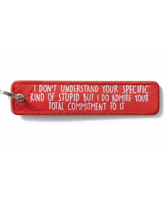 I Don't Understand Your Stupid Embroidered Tag
