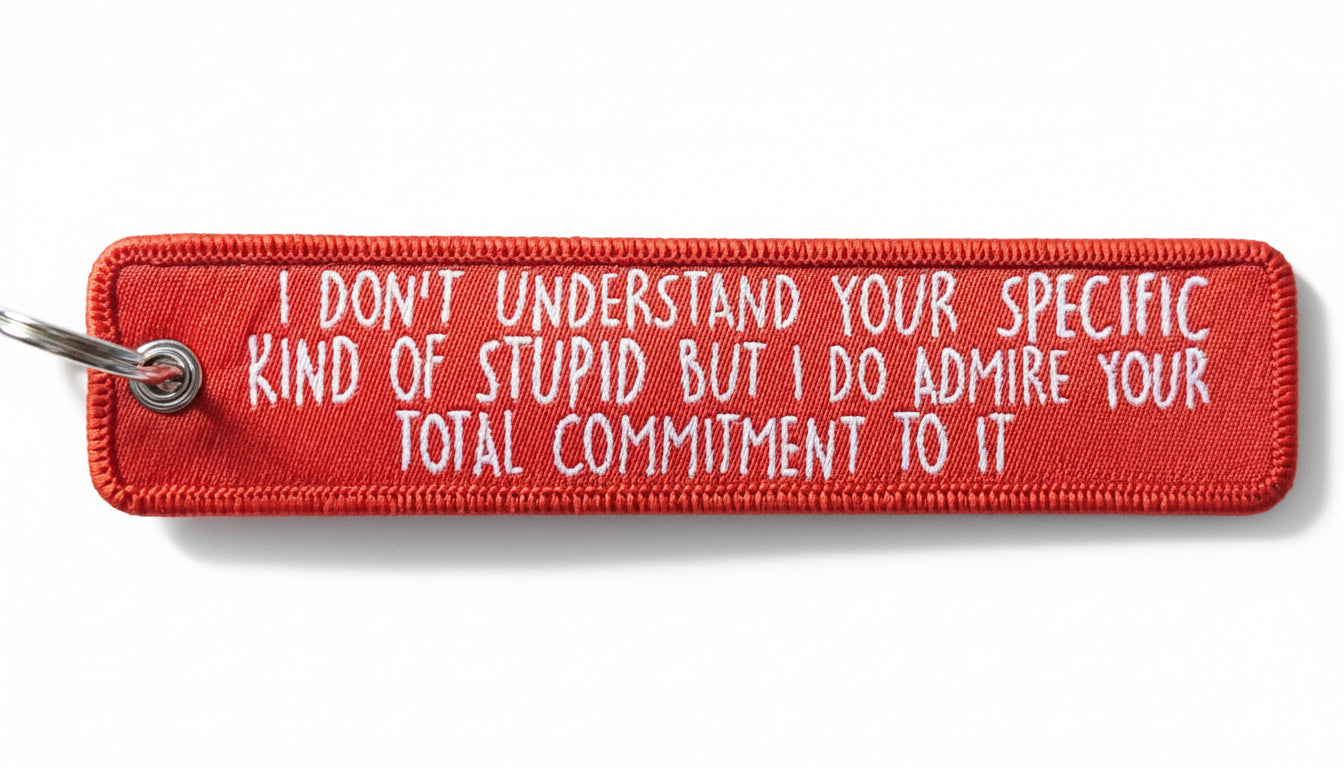 I Don't Understand Your Stupid Embroidered Tag