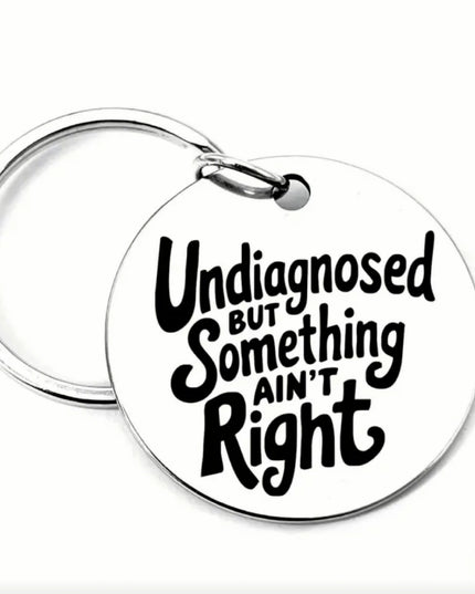 Undiagnosed But Something Ain't Right Tag (Round)