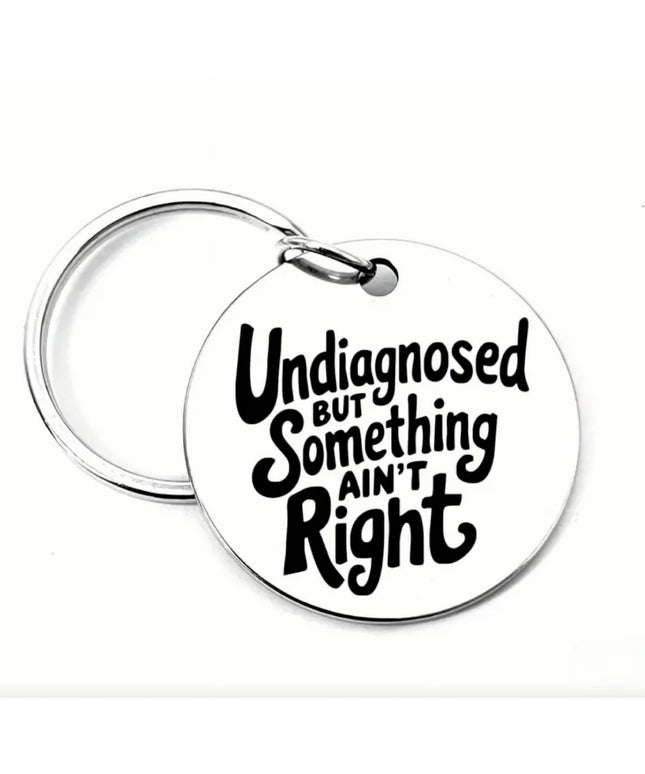 Undiagnosed But Something Ain't Right Tag (Round)