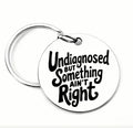 Undiagnosed But Something Ain't Right Tag (Round)