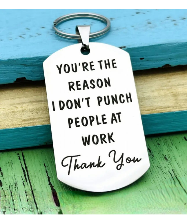 You're The Reason I Don't Punch People at Work Keychain & Tag